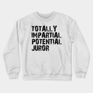 totally impartial potential juror Crewneck Sweatshirt